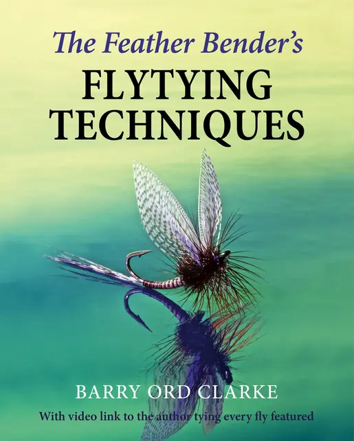The Feather Bender's Flytying Techniques Bok av Barry Ord Clarke 
